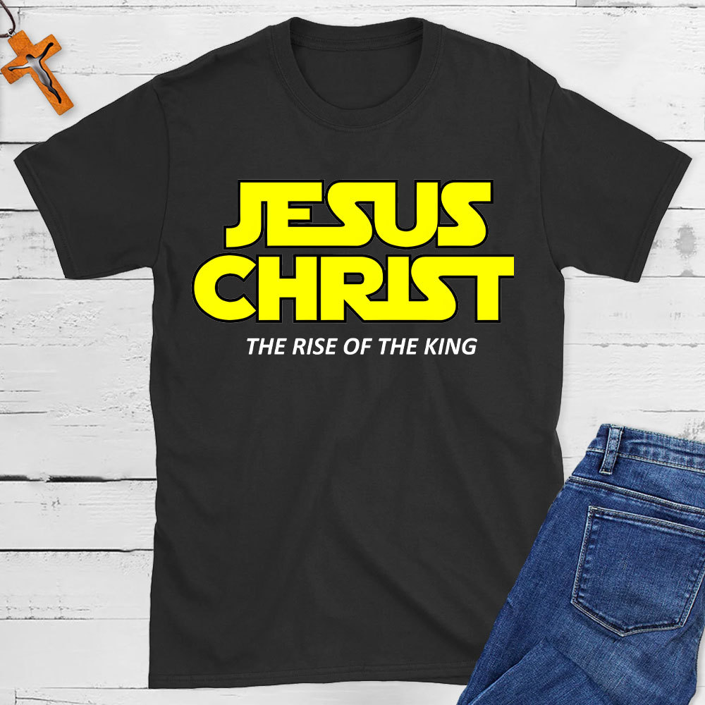 Jesus The Rise Of The King Christian T-Shit