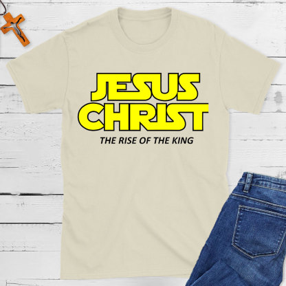 Jesus The Rise Of The King Christian T-Shit