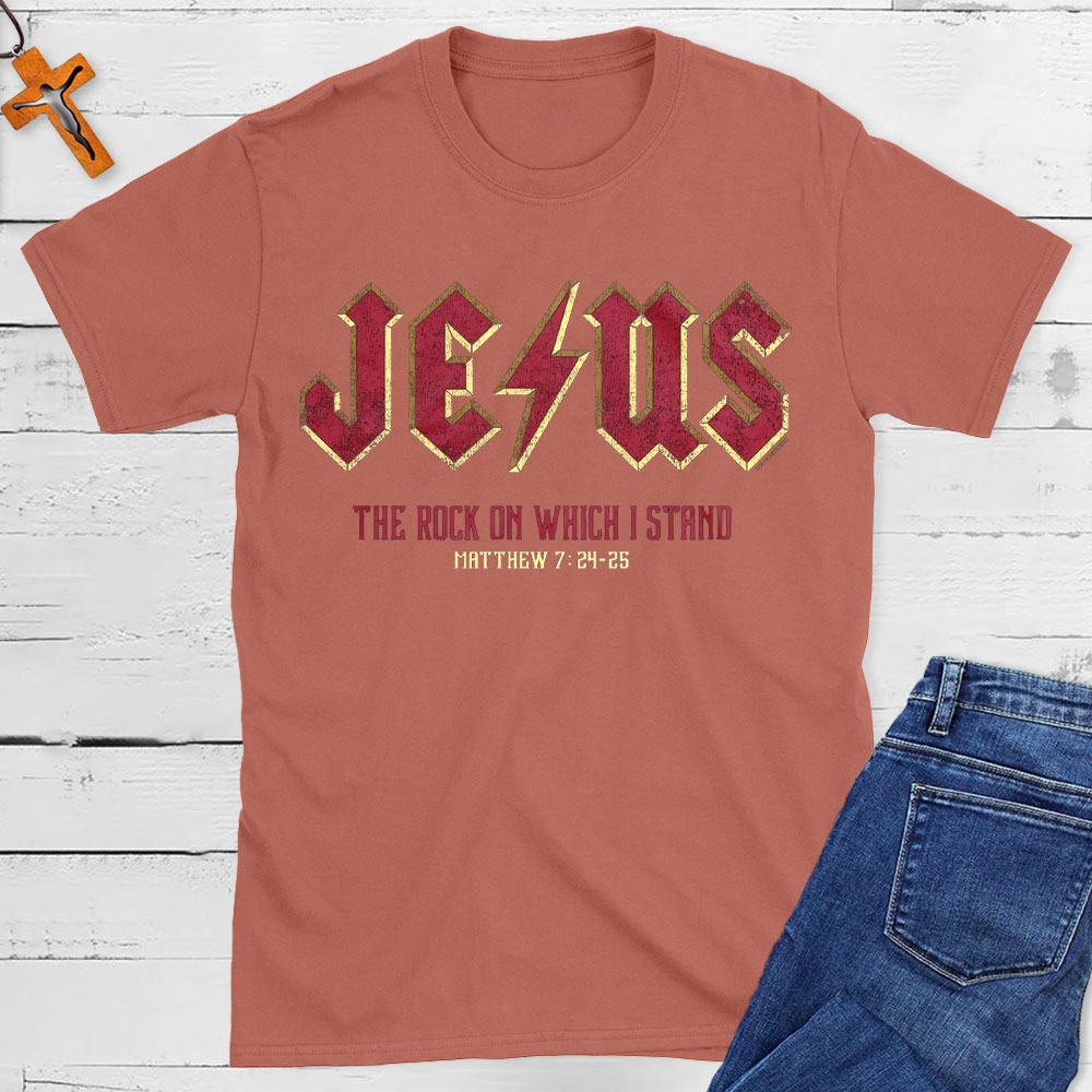 Jesus The Rock On Which I Stand Christian T-Shirt