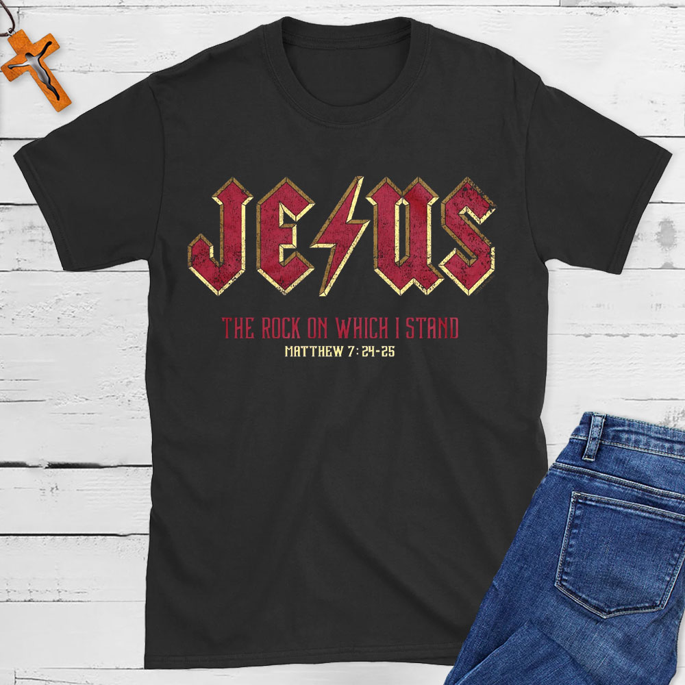 Christian Jesus Rock Band Matthew 7:24 Shirt