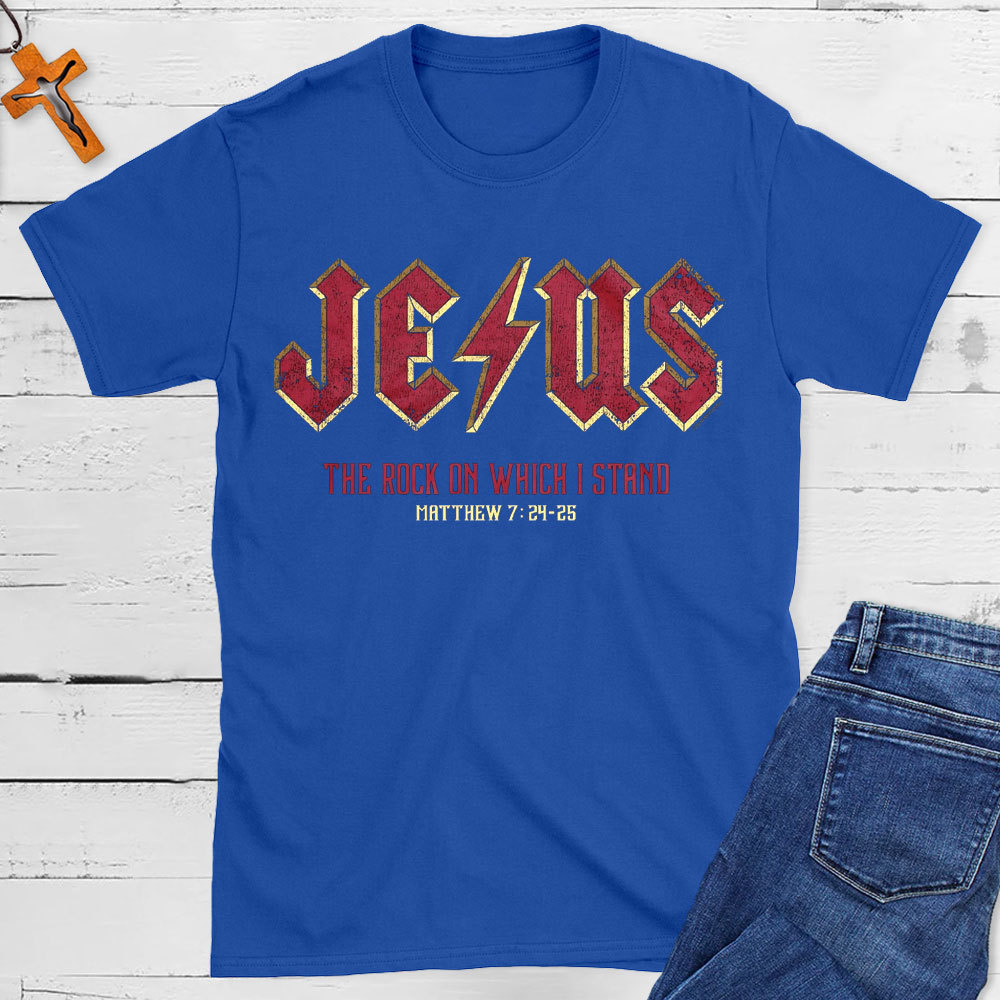 Jesus The Rock On Which I Stand Christian T-Shirt