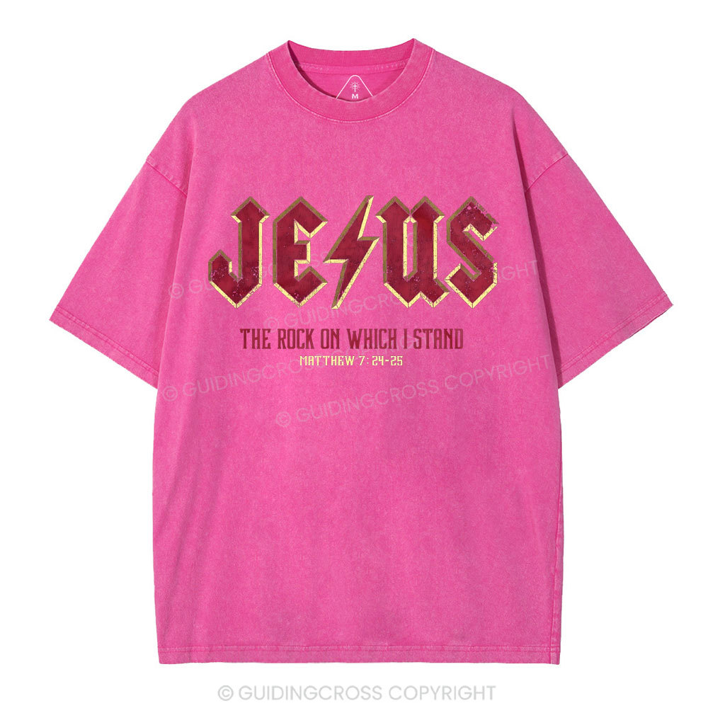 Jesus The Rock On Which I Stand Christian Washed T-Shirt