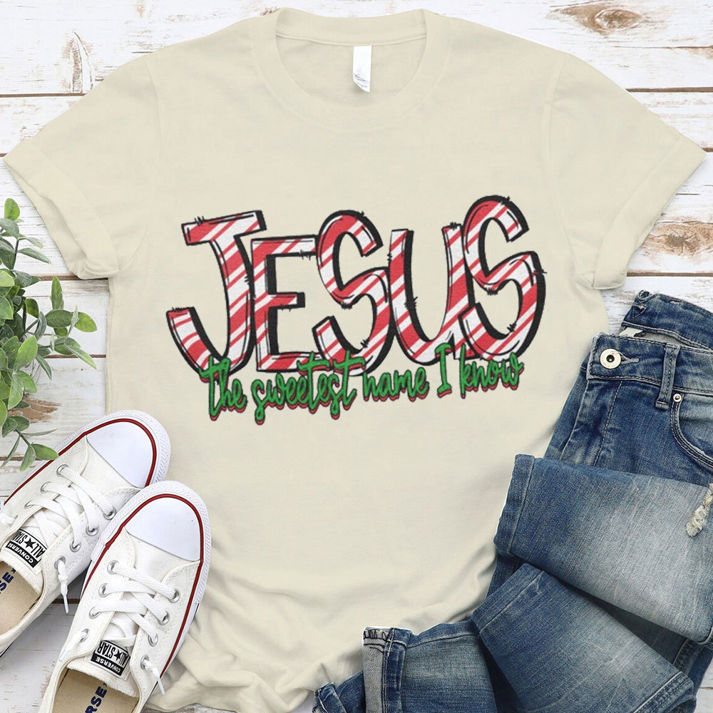 Jesus The Sweetest Have I Know Christian T-Shirt