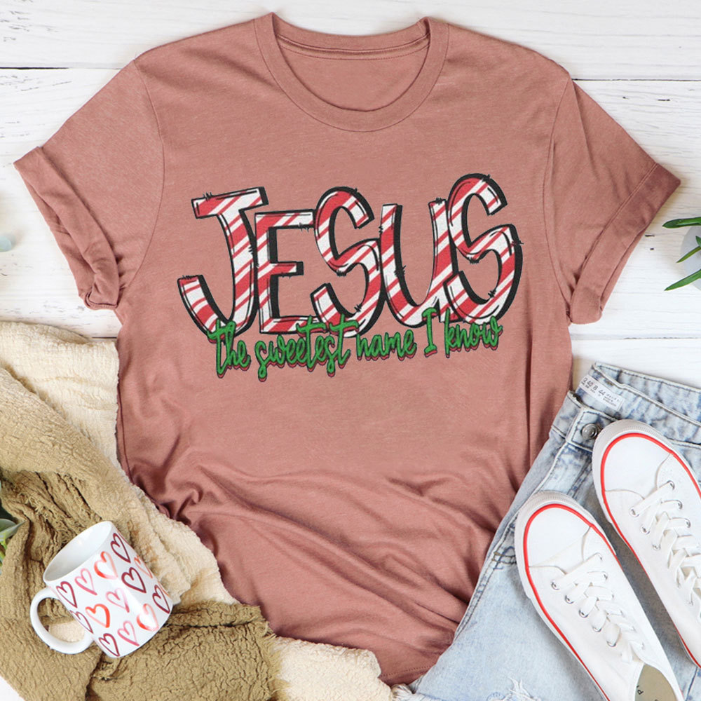 Jesus The Sweetest Have I Know Christian T-Shirt