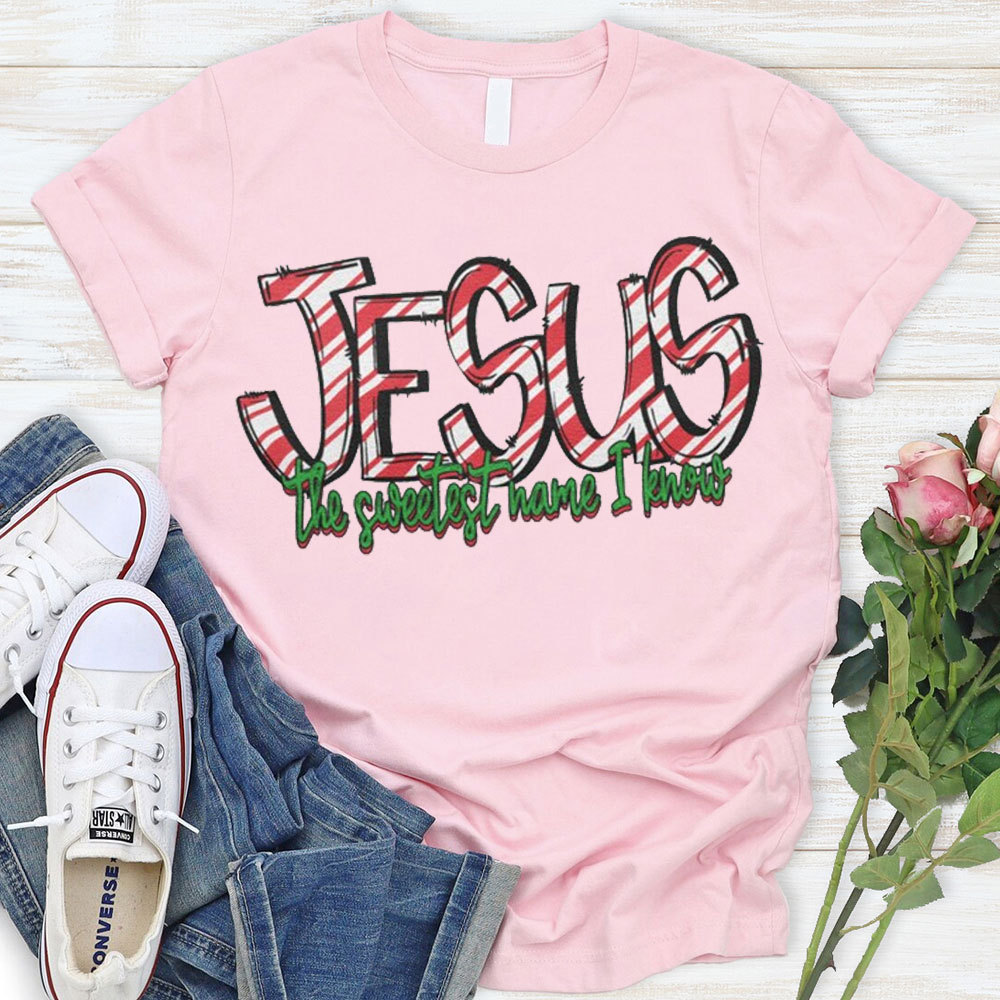 Jesus The Sweetest Have I Know Christian T-Shirt