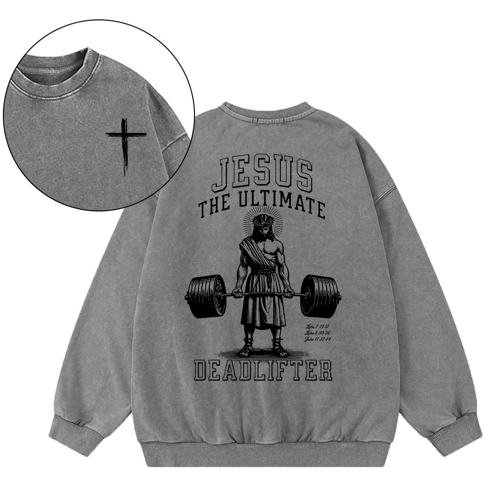 Jesus The Ulimate Deadlifter Chrsitian Washed Sweatshirt