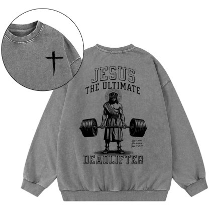 Jesus The Ulimate Deadlifter Chrsitian Washed Sweatshirt