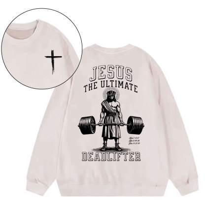 Jesus The Ulimate Deadlifter Chrsitian Washed Sweatshirt