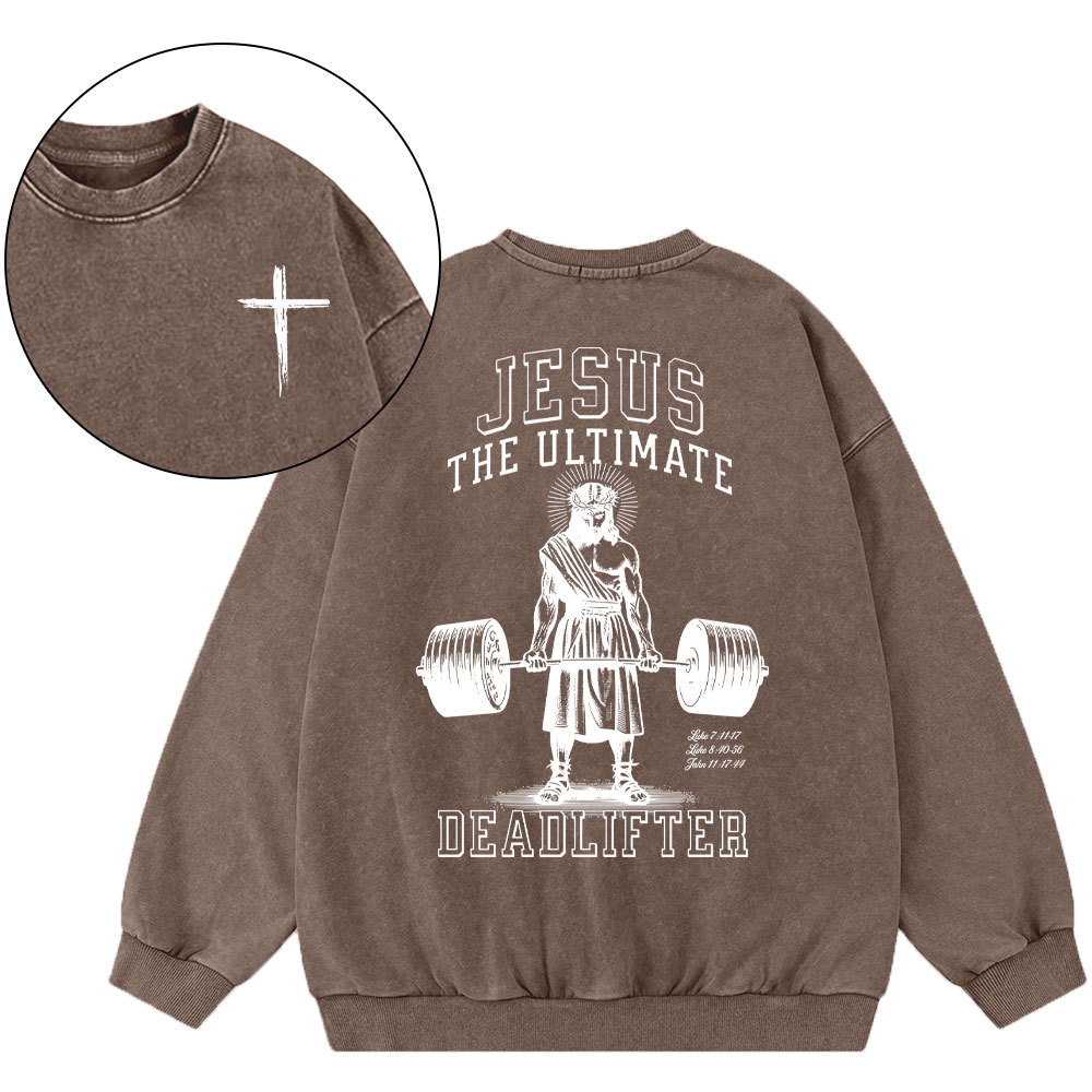 Jesus The Ulimate Deadlifter Chrsitian Washed Sweatshirt
