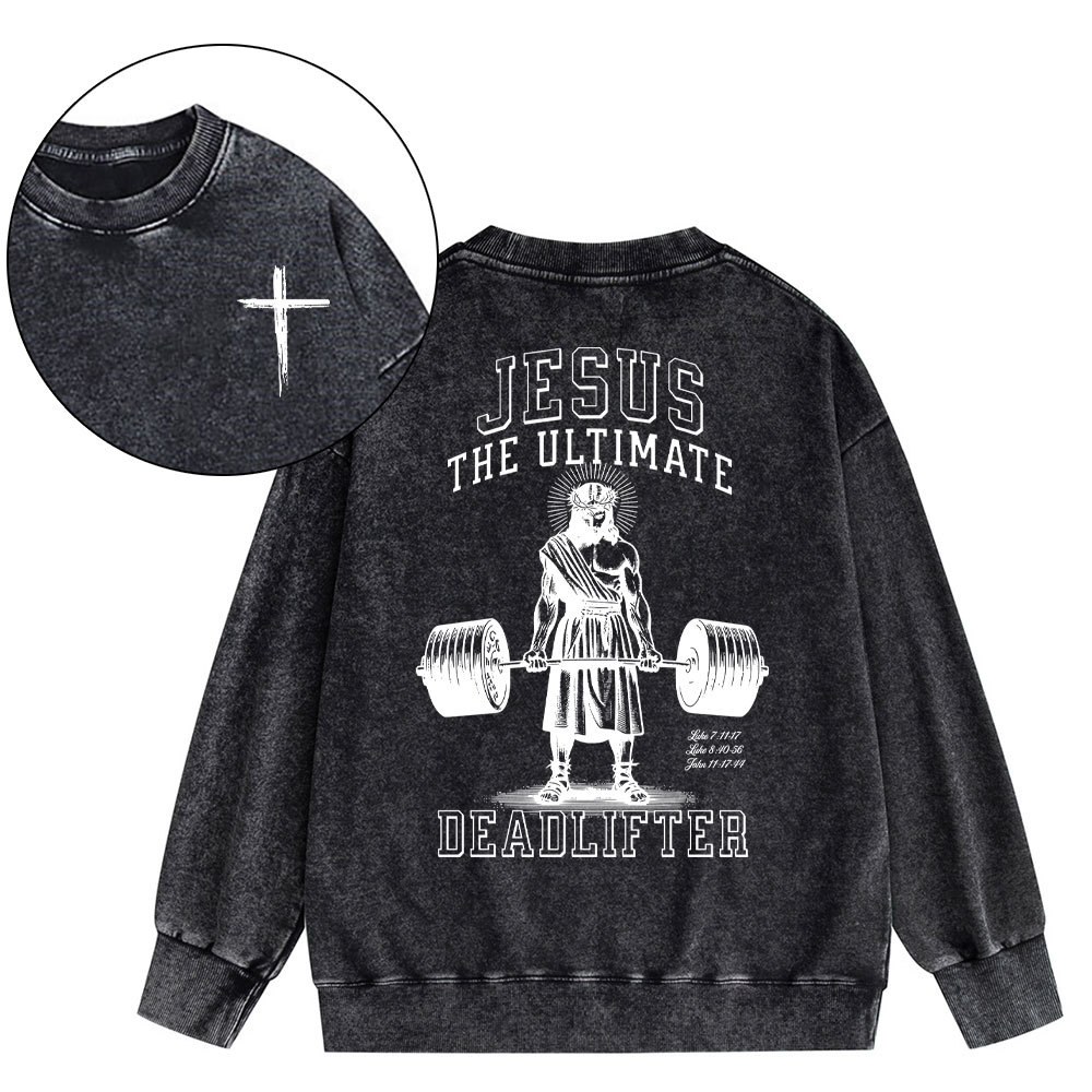 Jesus The Ulimate Deadlifter Chrsitian Washed Sweatshirt