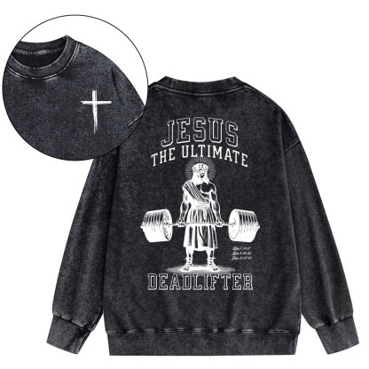 Jesus The Ulimate Deadlifter Chrsitian Washed Sweatshirt