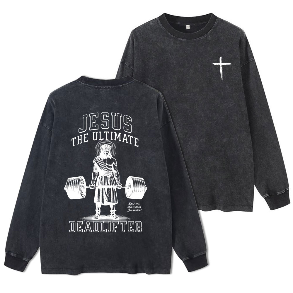 Jesus The Ulimate Deadlifter Washed Long Sleeve T-Shirt