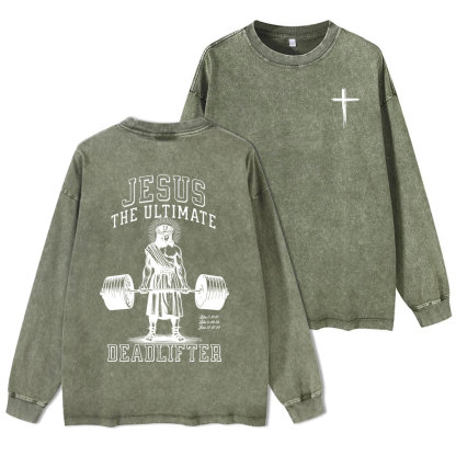 Jesus The Ulimate Deadlifter Washed Long Sleeve T-Shirt
