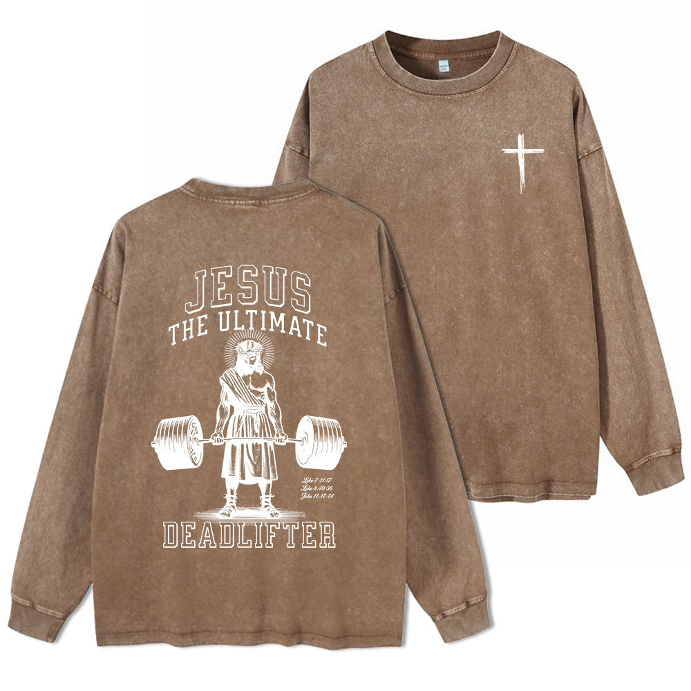 Jesus The Ulimate Deadlifter Washed Long Sleeve T-Shirt