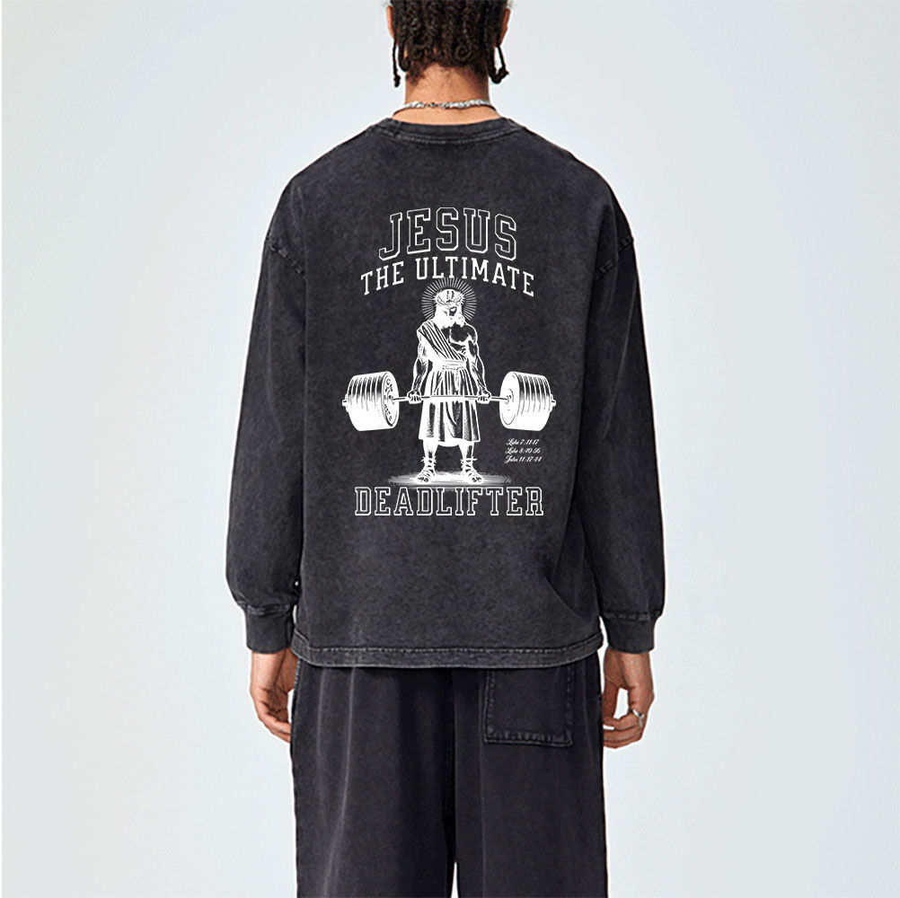 Jesus The Ulimate Deadlifter Washed Long Sleeve T-Shirt