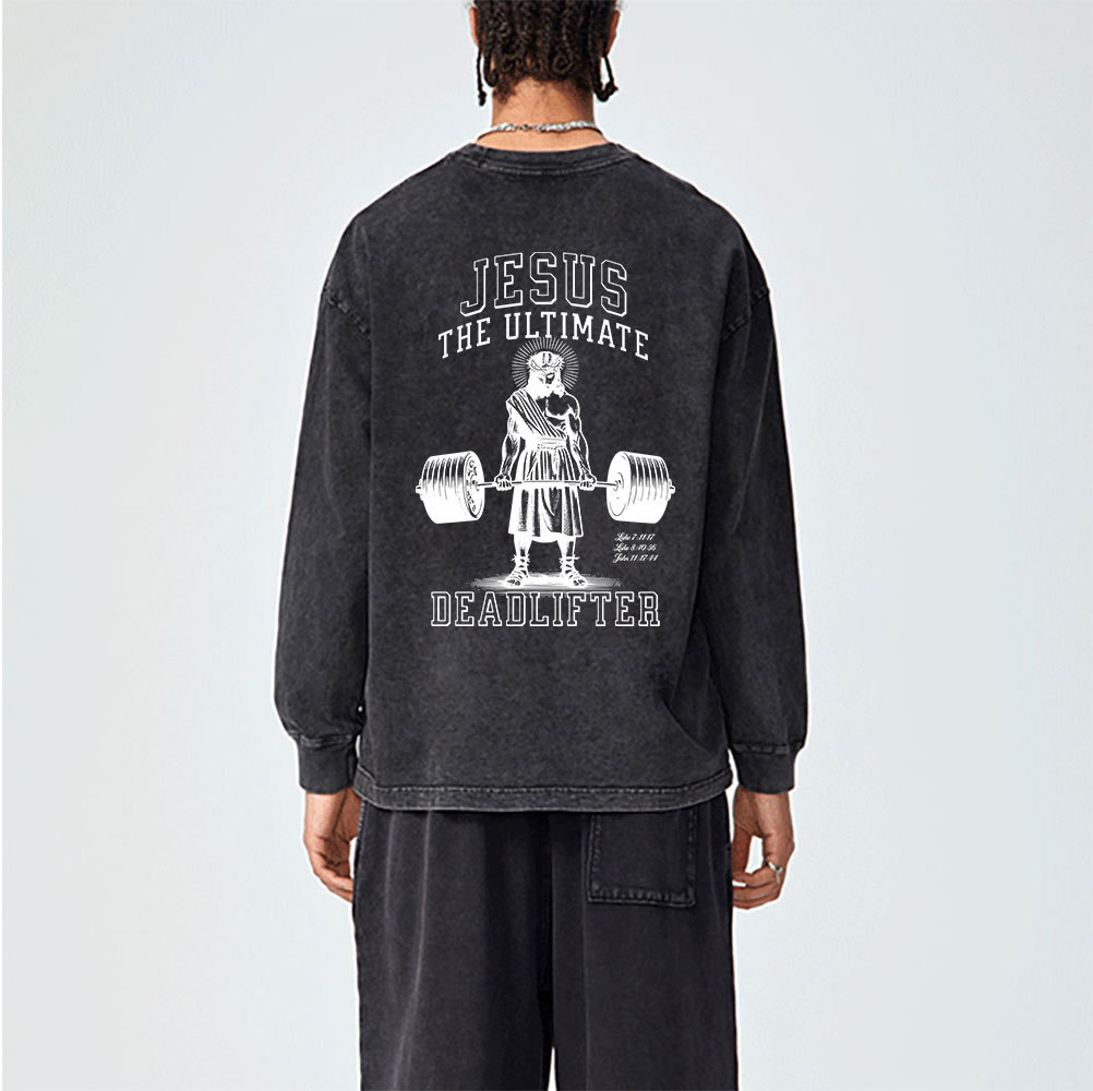 Jesus The Ulimate Deadlifter Washed Long Sleeve T-Shirt