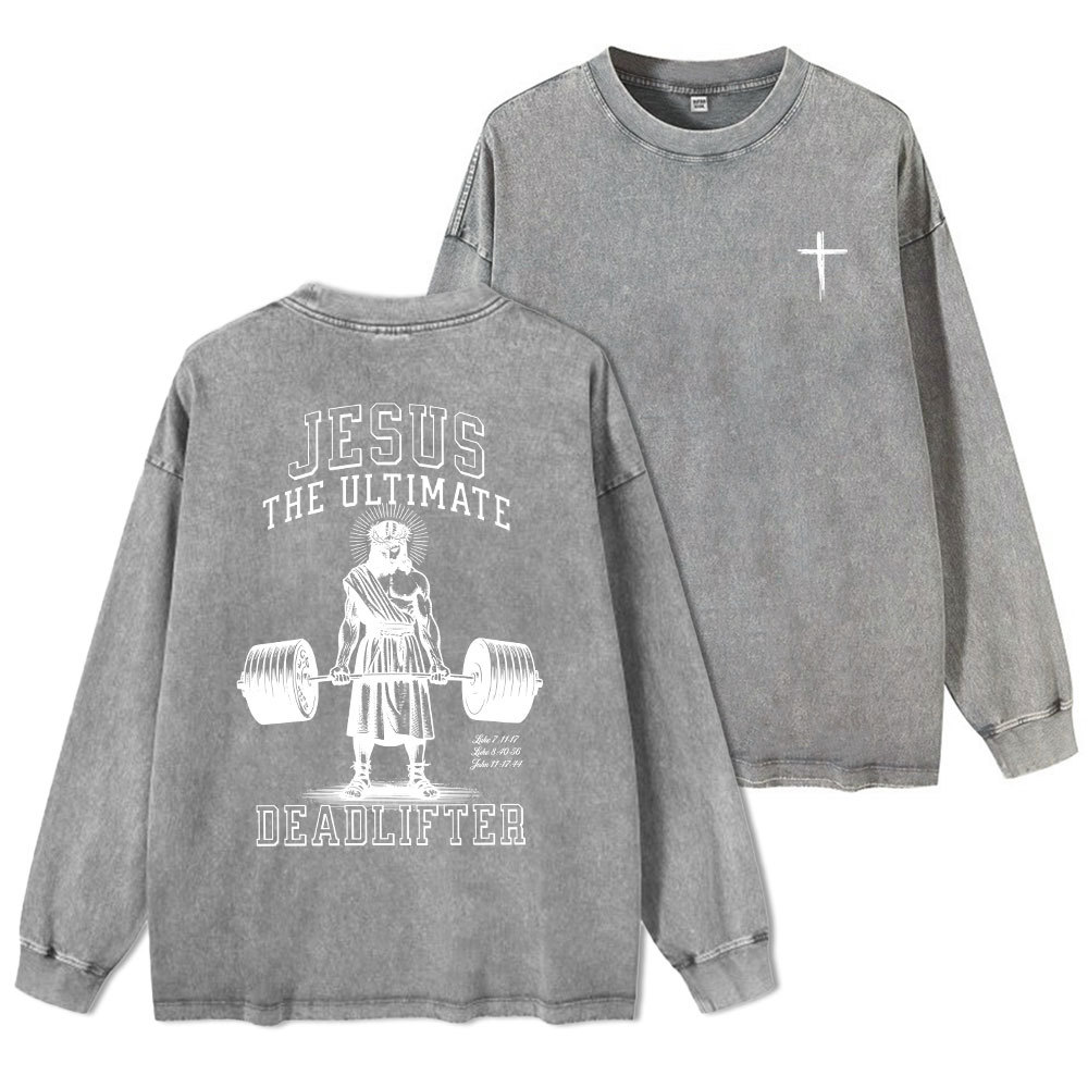 Jesus The Ultimate Deadlifter Washed Long Sleeve T-Shirt