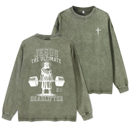 Jesus The Ultimate Deadlifter Washed Long Sleeve T-Shirt