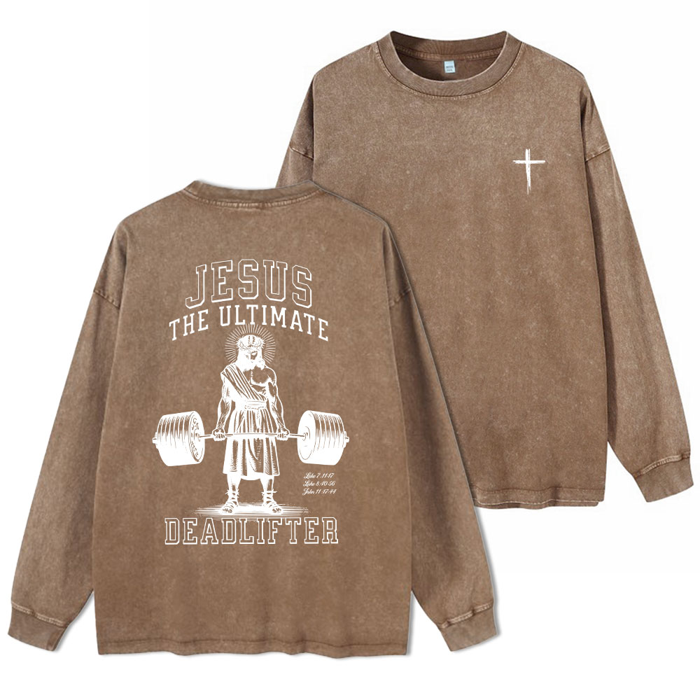 Jesus The Ultimate Deadlifter Washed Long Sleeve T-Shirt