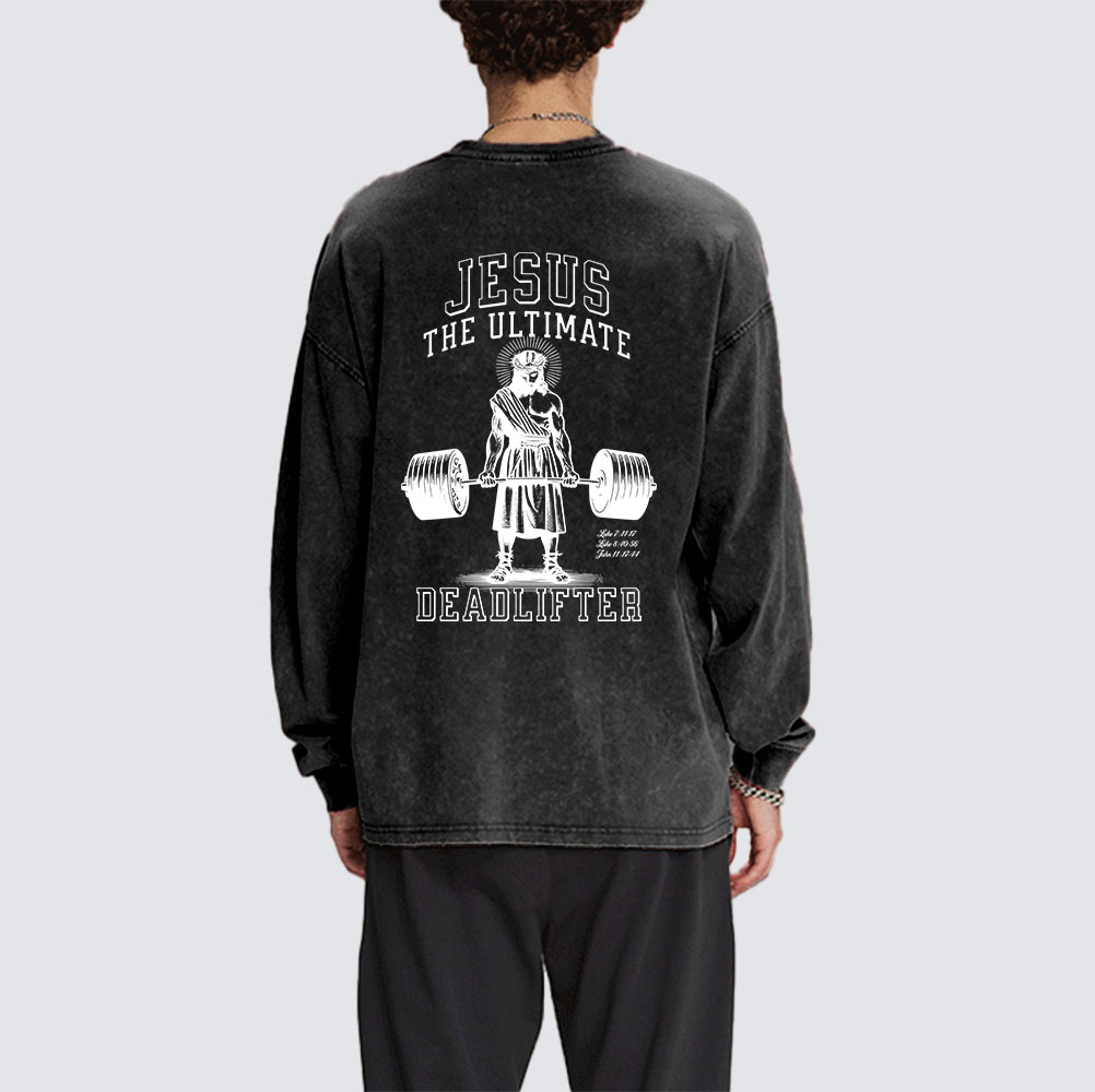 Jesus The Ultimate Deadlifter Washed Long Sleeve T-Shirt