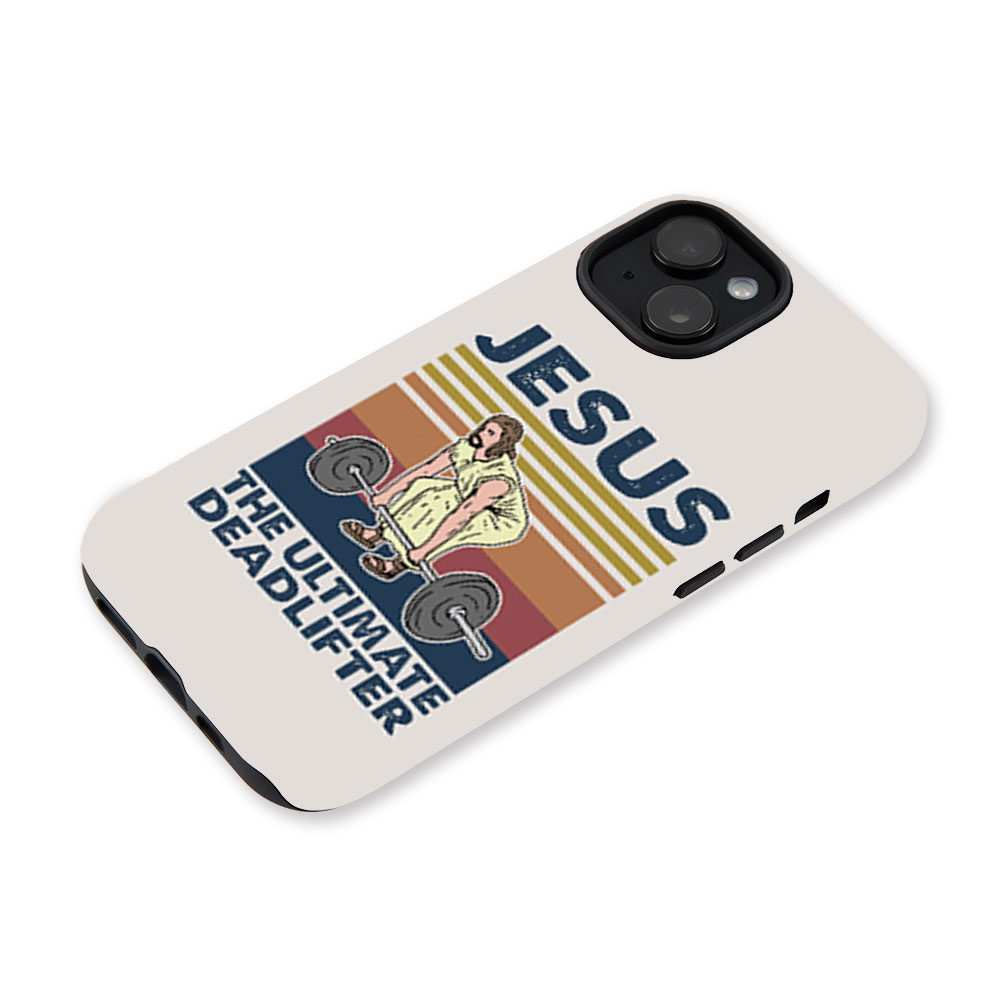 Jesus The Ultimate Deadlifter Christian Phone Case