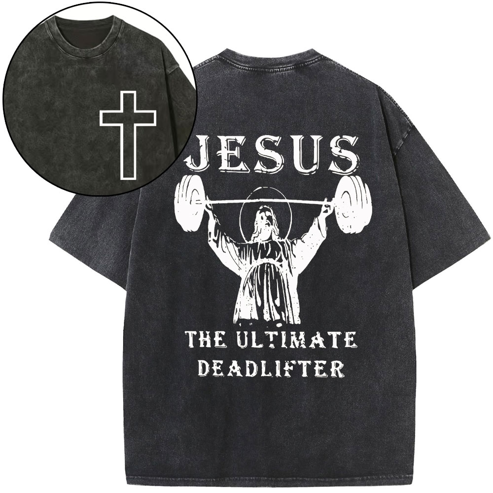 Jesus The Ultimate Deadlifter Christian Washed T-Shirt Sale - GuidingCross