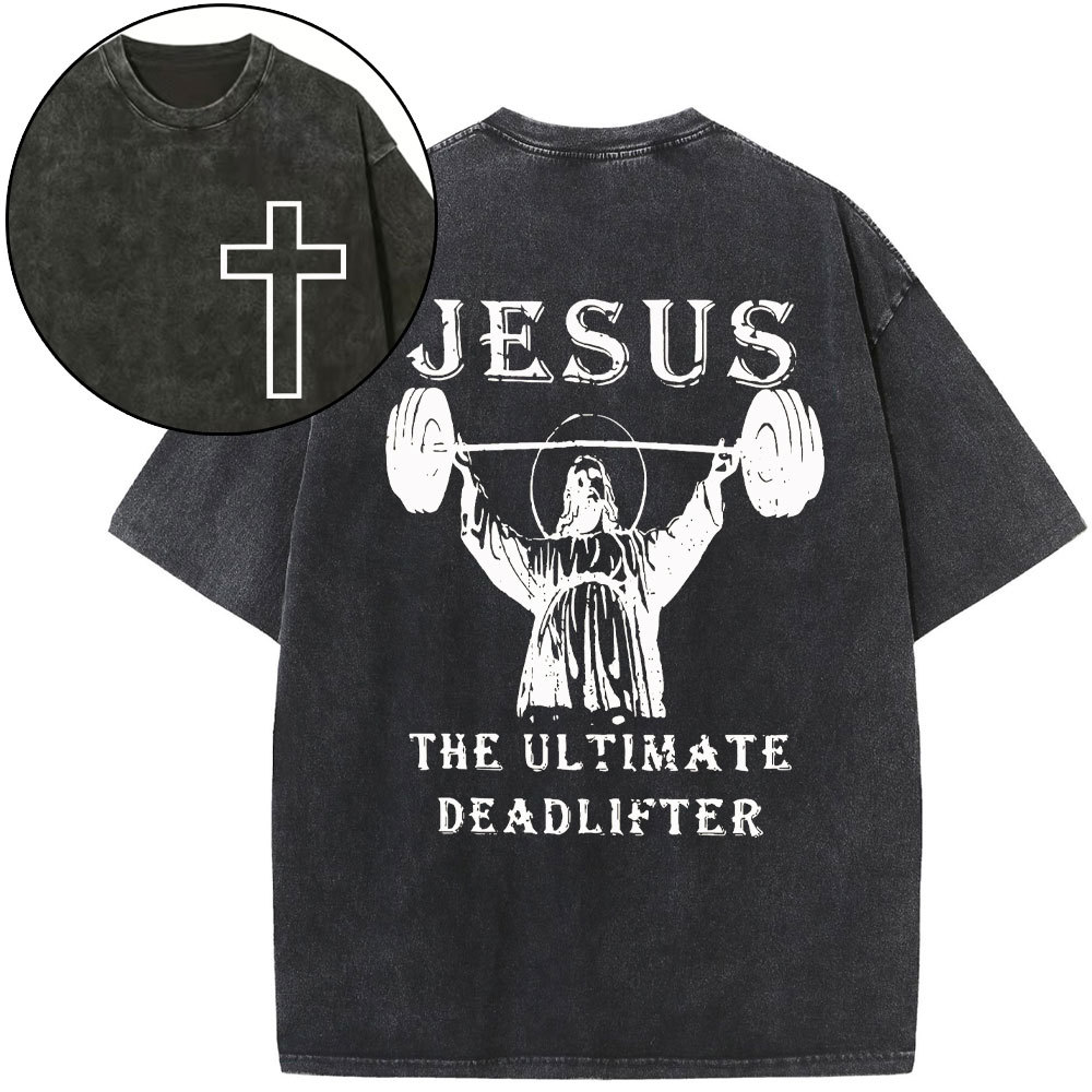 Jesus The Ultimate Deadlifter Christian Washed T-Shirt Sale - GuidingCross
