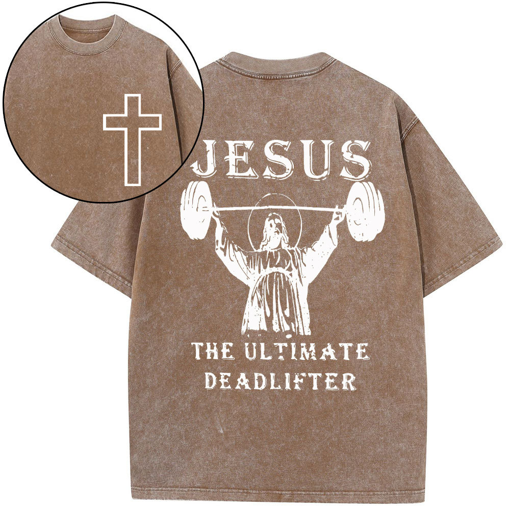 Jesus The Ultimate Deadlifter Christian Washed T-Shirt