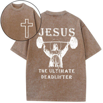 Jesus The Ultimate Deadlifter Christian Washed T-Shirt