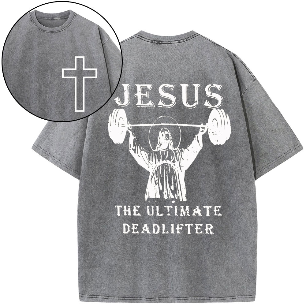 Jesus The Ultimate Deadlifter Christian Washed T-Shirt