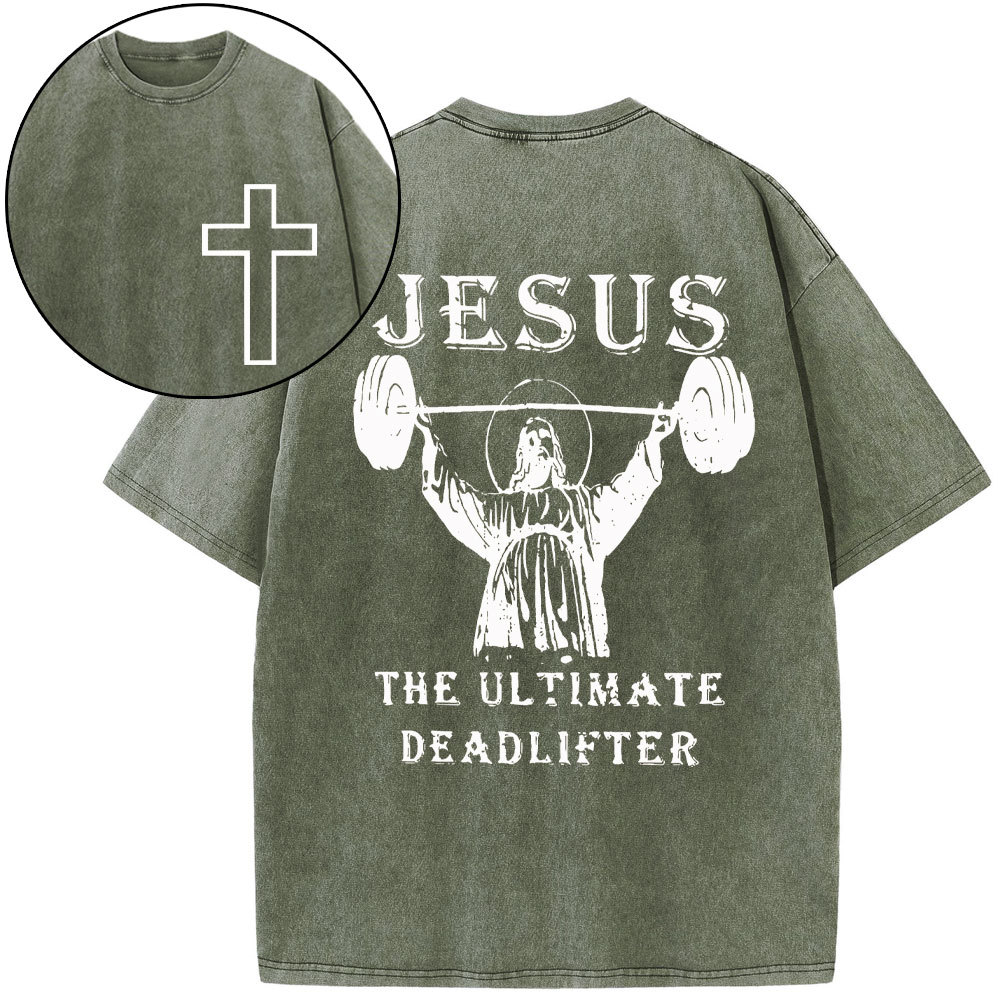 Jesus The Ultimate Deadlifter Christian Washed T-Shirt