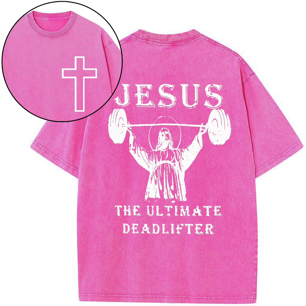 Jesus The Ultimate Deadlifter Christian Washed T-Shirt