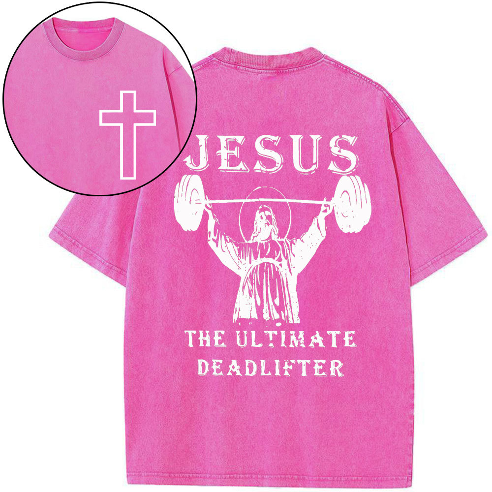 Jesus The Ultimate Deadlifter Christian Washed T-Shirt