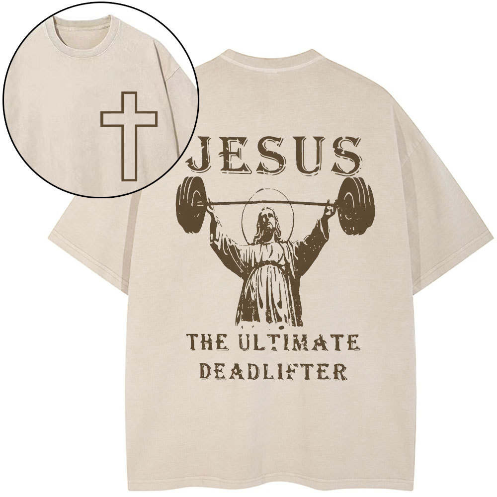 Jesus The Ultimate Deadlifter Christian Washed T-Shirt