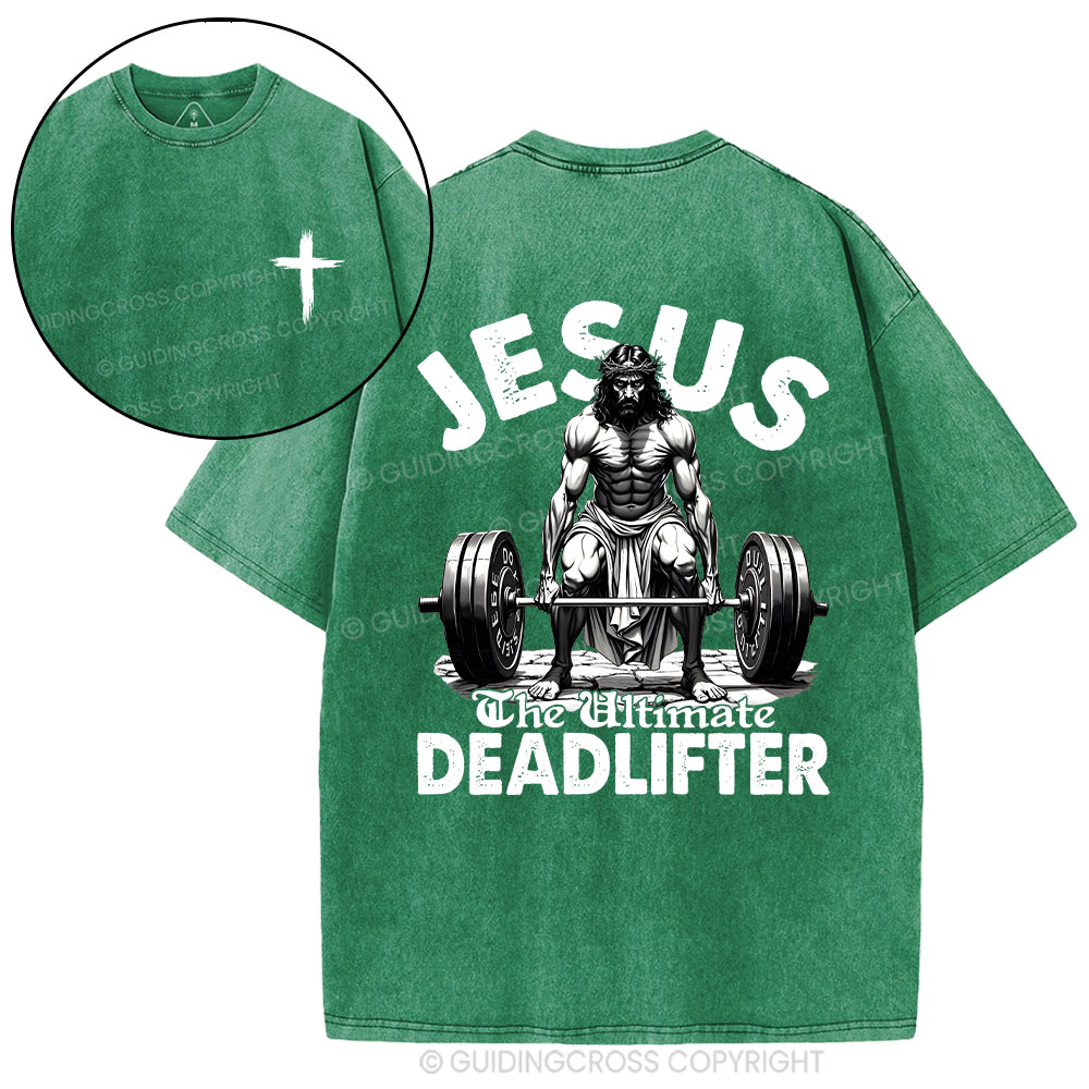 Jesus The Ultimate Deadlifter Christian Washed T-Shirt