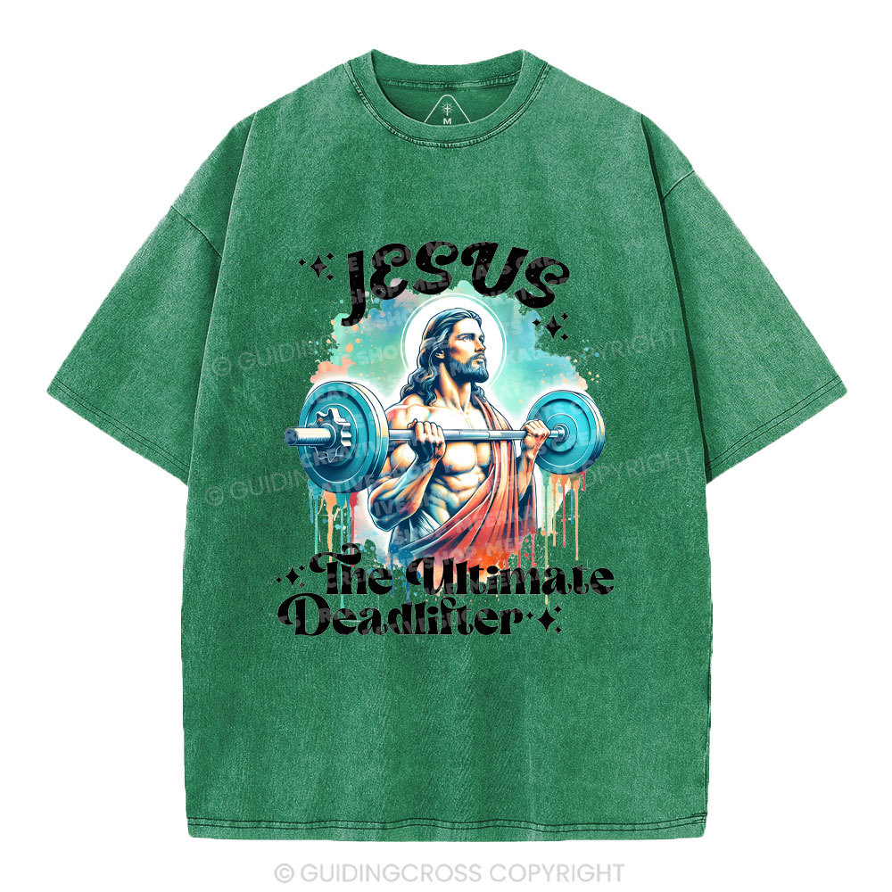 Jesus The Ultimate Deadlifter Christian Washed T-Shirt