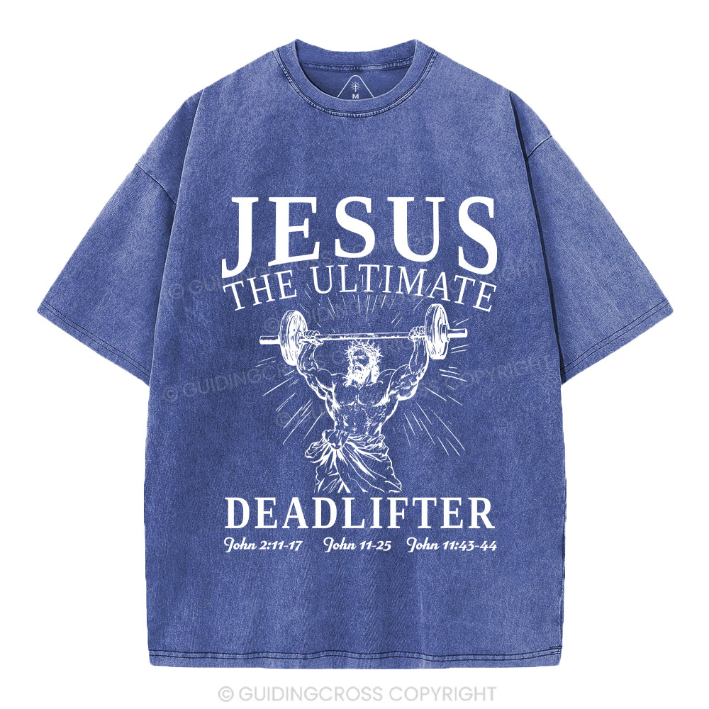 Jesus The Ultimate Deadlifter Christian Washed T-Shirt