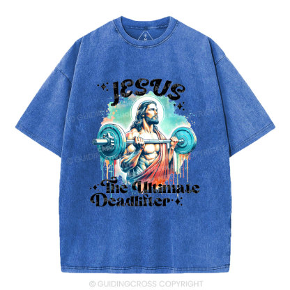 Jesus The Ultimate Deadlifter Christian Washed T-Shirt