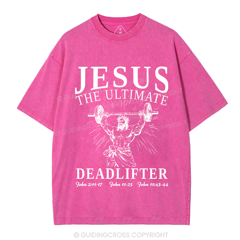 Jesus The Ultimate Deadlifter Christian Washed T-Shirt