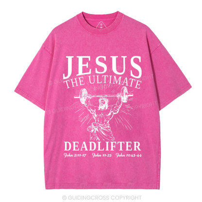 Jesus The Ultimate Deadlifter Christian Washed T-Shirt