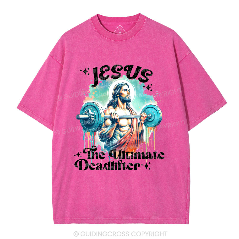 Jesus The Ultimate Deadlifter Christian Washed T-Shirt