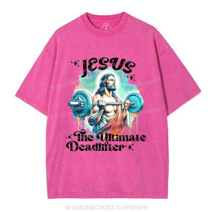 Jesus The Ultimate Deadlifter Christian Washed T-Shirt