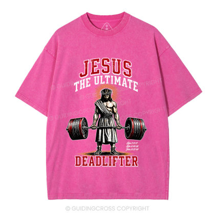 Jesus The Ultimate Deadlifter Christian Washed T-Shirt