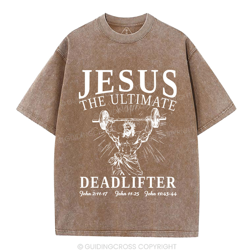 Jesus The Ultimate Deadlifter Christian Washed T-Shirt