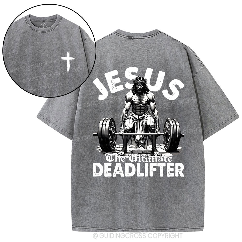 Jesus The Ultimate Deadlifter Christian Washed T-Shirt
