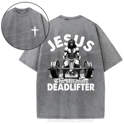 Jesus The Ultimate Deadlifter Christian Washed T-Shirt