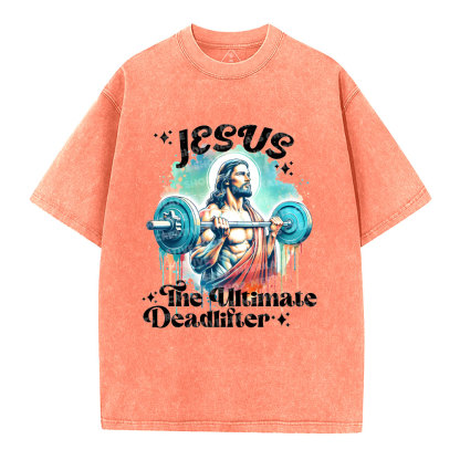 Jesus The Ultimate Deadlifter Christian Washed T-Shirt
