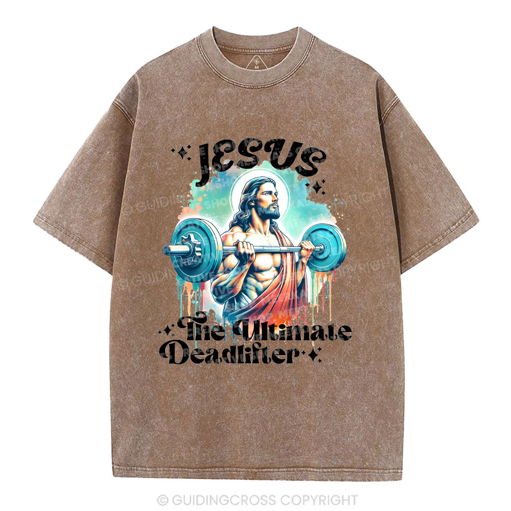 Jesus The Ultimate Deadlifter Christian Washed T-Shirt