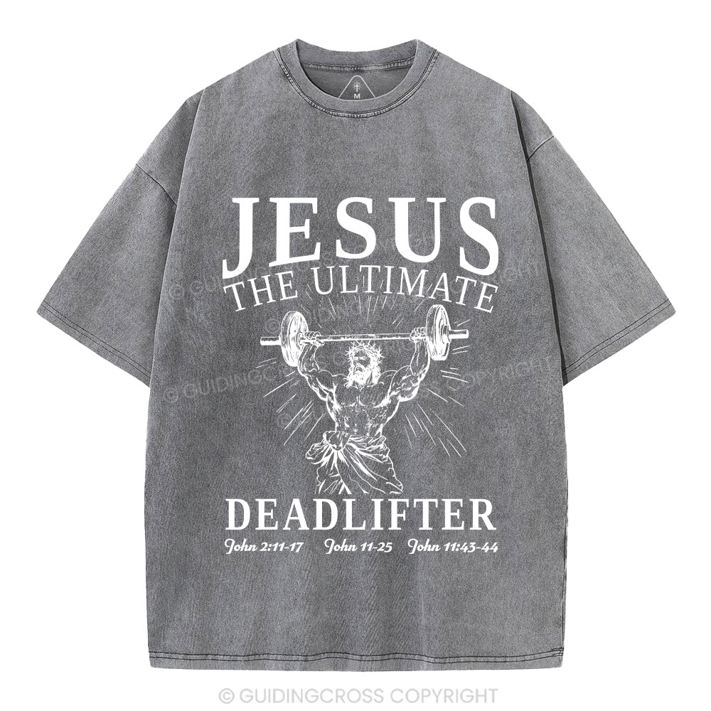 Jesus The Ultimate Deadlifter Christian Washed T-Shirt
