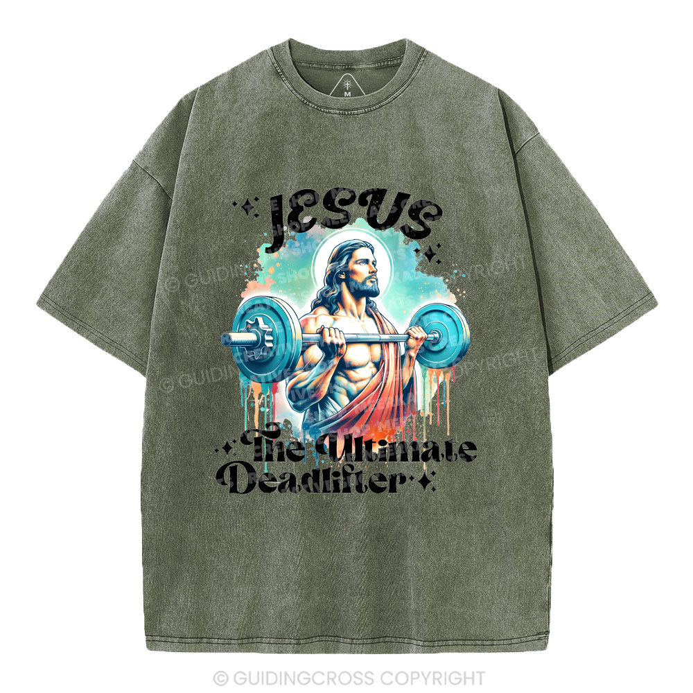 Jesus The Ultimate Deadlifter Christian Washed T-Shirt